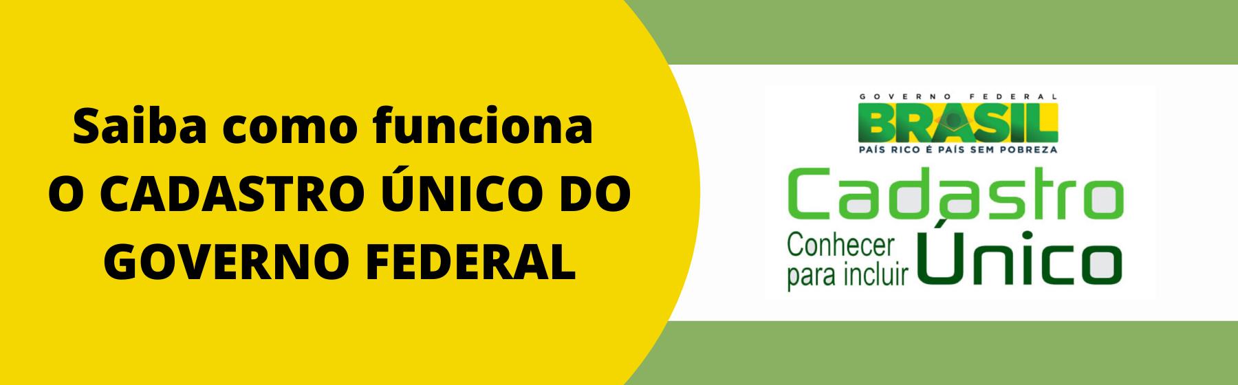 INFORME: Saiba como funciona  o Cadastro Único do Governo Federal