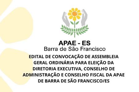 imagem EDITAL DE CONVOCAÇÃO DE ASSEMBLEIA GERAL ORDINÁRIA PARA ELEIÇÃO DA DIRETORIA EXECUTIVA, CONSELHO DE ADMINISTRAÇÃO E CONSELHO FISCAL DA APAE DE BARRA DE SÃO FRANCISCO/ES